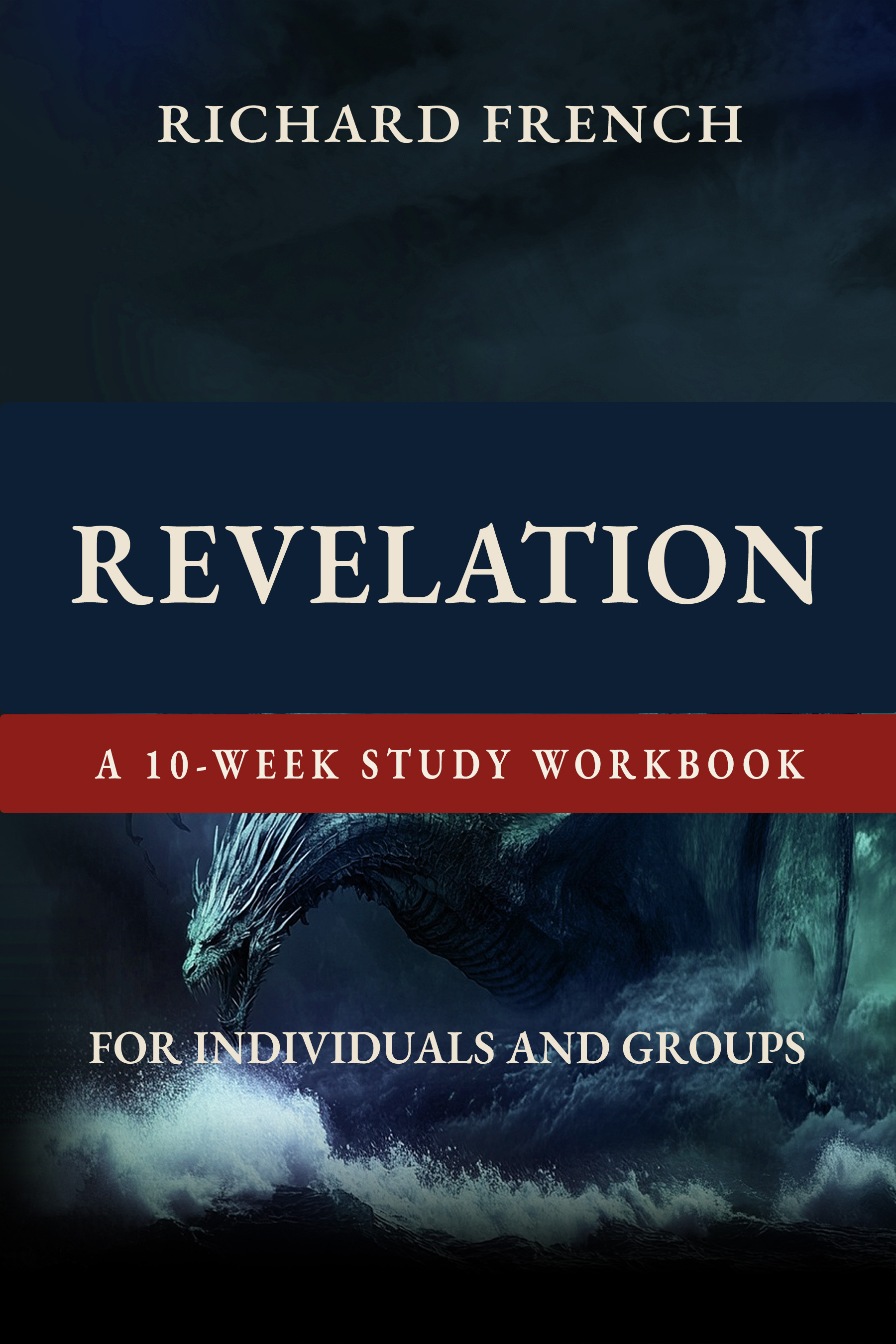 Revelation: A 10-Week Study Workbook, by Richard French